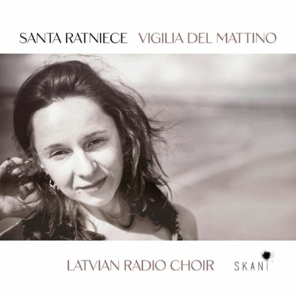 Santa Ratniece: Vigilia Del Mattino - Latvian Radio Choir