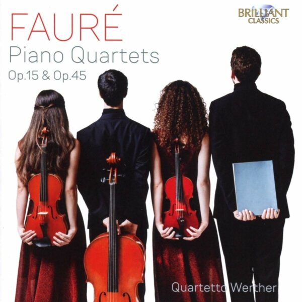 Gabriel Fauré: Piano Quartets Op.15 & Op.45 - Quartetto Werther
