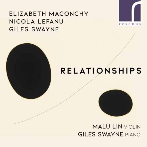 Relationships Music For Violin And - Malu Lin & Giles Swayne
