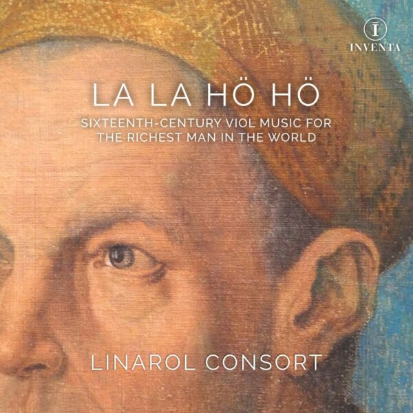 La La Ho Ho: Sixteenth-Century Viol Music - The Linarol Consort