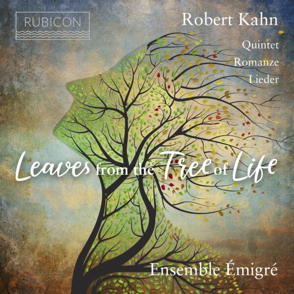 Robert Kahn: Leaves From The Tree Of Life - Ensemble Émigrés