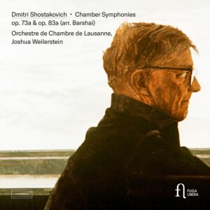 Shostakovich: Chamber Symphonies Ops. 73A & 83A (Arr. By Joshua Weilerstein) - Orchestre De Chambre De Lausanne