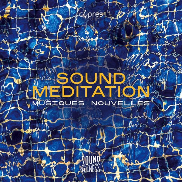 Sound Meditation (Soundfulness,  Vol. 1) - Musiques Nouvelles