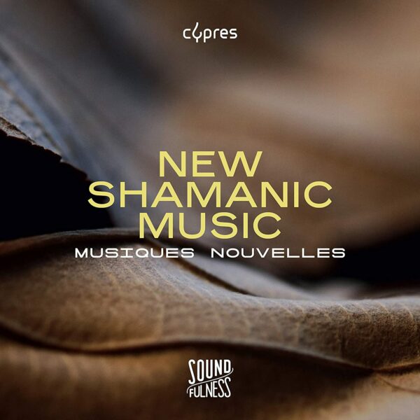 New Shamanic Music (Soundfulness,  Vol. 2) - Musiques Nouvelles