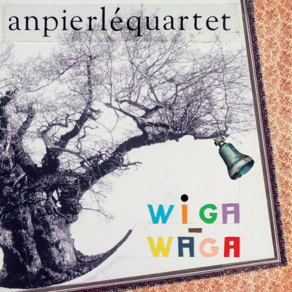 Wiga Waga - An Pierlé Quartet