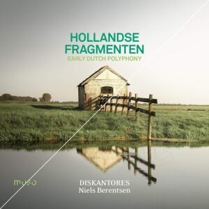 Hollandse Fragmenten: Early Dutch Polyphony - Diskantores
