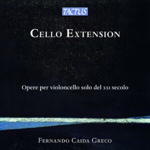 Cello Extension: Opere per violincello solo del XXI secolo - Fernando Caida Greco
