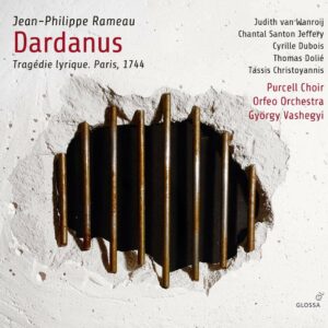 Jean-Philippe Rameau: Dardanus, Tragédie Lyrique (Paris, 1744) - Judith van Wanroij
