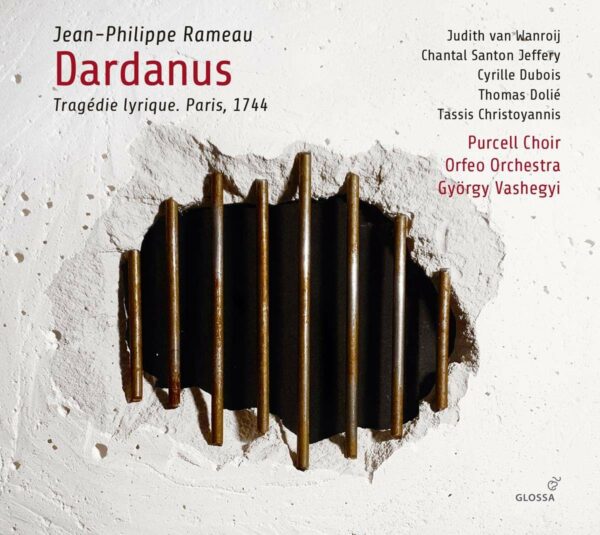 Jean-Philippe Rameau: Dardanus, Tragédie Lyrique (Paris, 1744) - Judith van Wanroij