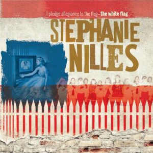 I Pledge Allegiance To The Flag, The White Flag - Stephanie Nilles