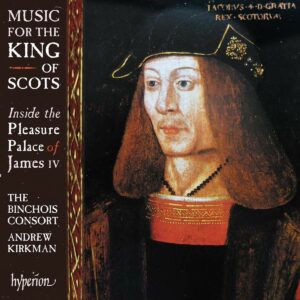 Music For The King Of Scots - The Binchois Consort