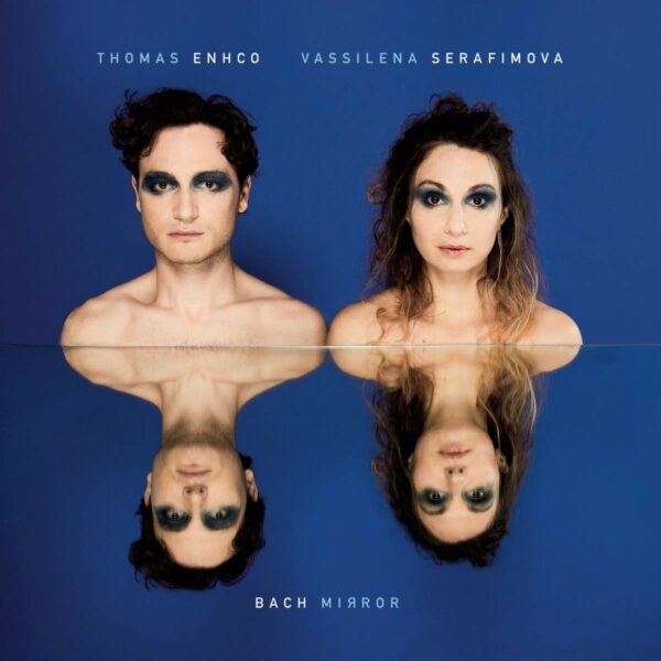 Bach Mirror - Vassilina Serfimova & Thomas Enhco