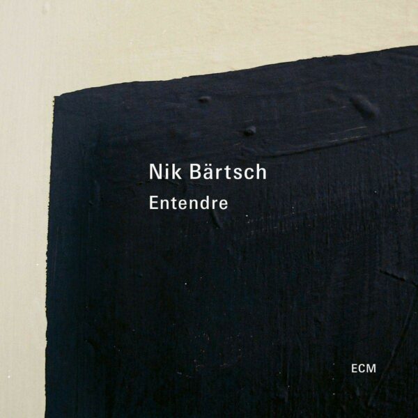 Entendre - Nik Bartsch