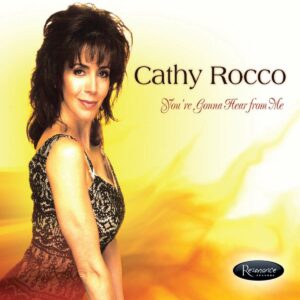 You're Gonna Hear From Me - Cathy Rocco