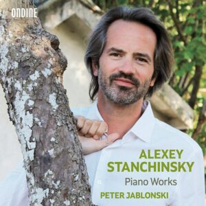 Alexey Stanchinsky: Piano Works - Peter Jablonski