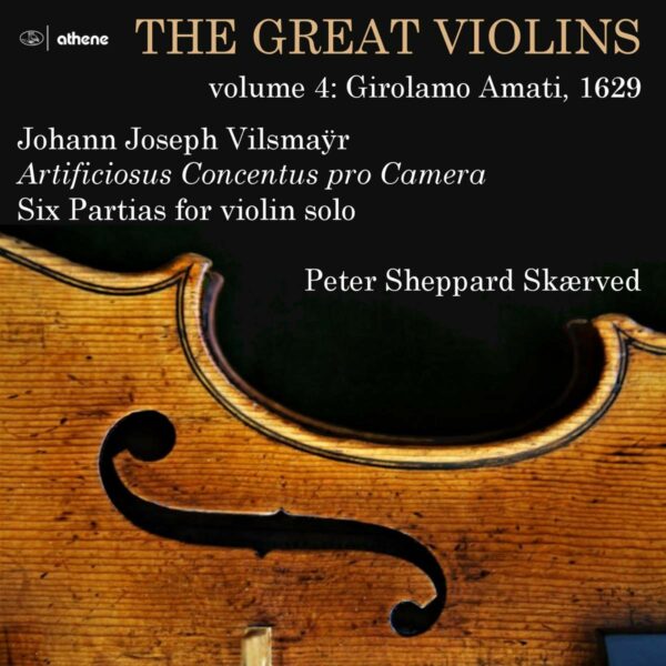 Johann Joseph Vilsmayr: The Great Violins Vol.4, Girolamo Amati 1629 - Peter Sheppard Skarved
