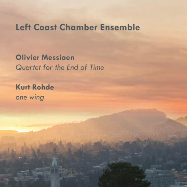 Messiaen: Quartet For The End Of Time - Left Coast Chamber Ensemble