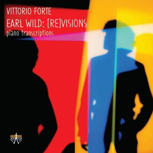 Earl Wild: (Re)Visions - Vittorio Forte