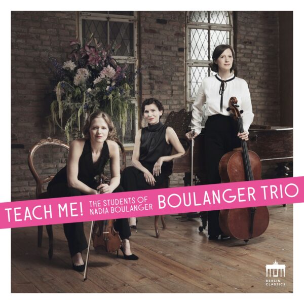 Teach Me, The Students Of Nadia Boulanger - Trio Boulanger