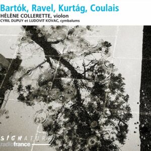 Bartok / Ravel / Kurtag / Coulais - Hélène Collerette
