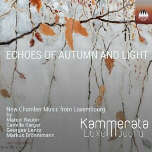 Echoes Of Autumn And Light: New Chamber Music From Luxemburg - Kammerata Luxembourg