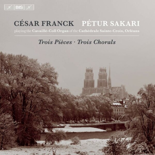 Cesar Franck: 3 Chorals Et 3 Pièces Pour Grand Orgue - Petur Sakari