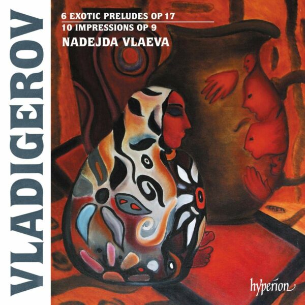 Pancho Vladigerov: Exotic Preludes & Impressions - Nadejda Vlaeva