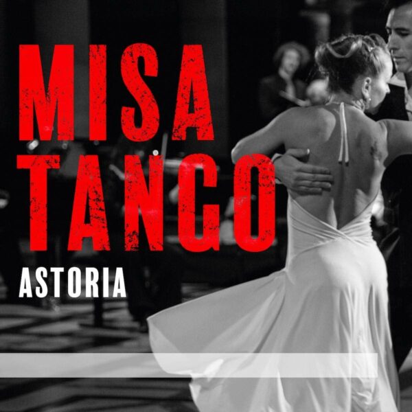 Misa Tango - Astoria