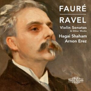 Fauré / Ravel: Violin Sonatas & Other Works - Hagai Shaham & Arnon Erez