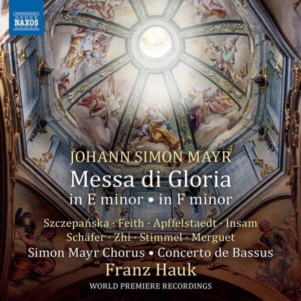 Johann Simon Mayr: Messa Di Gloria In E Minor & In F Minor - Franz Hauk