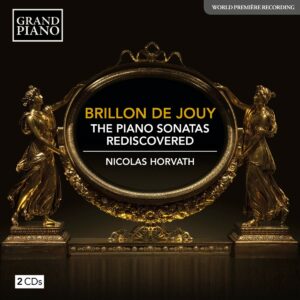 Anne-Louise Brillon De Jouy: The Piano Sonatas, Rediscovered - Nicolas Horvath