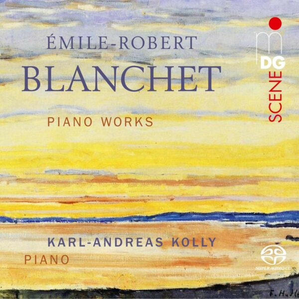 Emile-Robert Blanchet: Piano Works - Karl-Andreas Kolly
