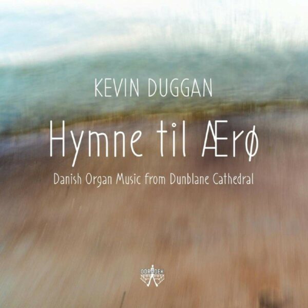Hymne Til Aero (Danish Organ Music) - Kevin Duggan