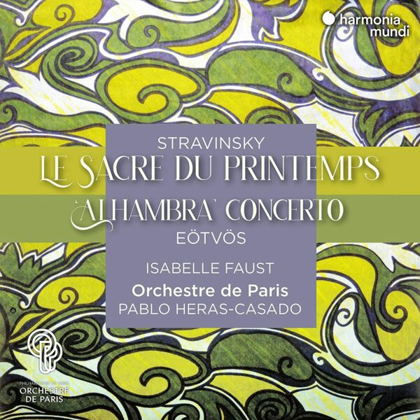 Stravinsky: Le Sacre Du Printemps / Eotvos: Alhambra Concerto - Isabelle Faust