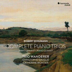 Schumann: Complete Piano Trios, Piano Quartet & Piano Quintet - Trio Wanderer