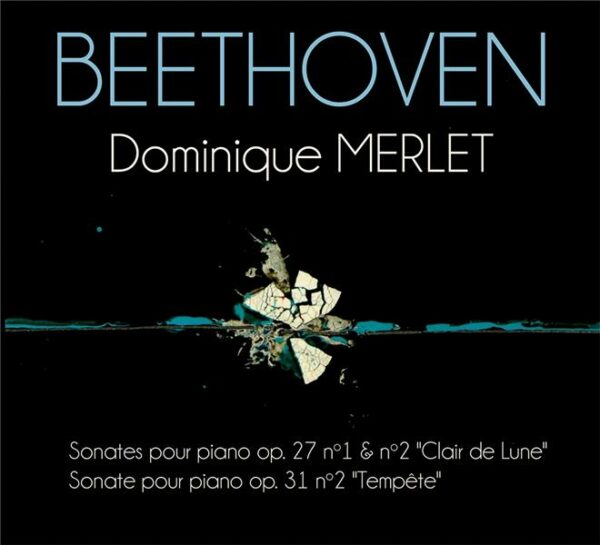 Beethoven: Piano Sonatas Op.27 No.1 & 2, Op.31 No.2 - Dominique Merlet