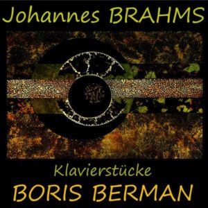 Brahms: Klavierstücke Op.76, 79, 116-119 - Boris Berman