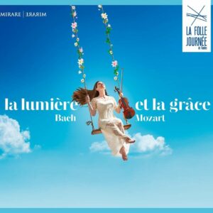 Bach / Mozart: La Lumière Et La Grace (La Folle Journée De Nantes 2021)