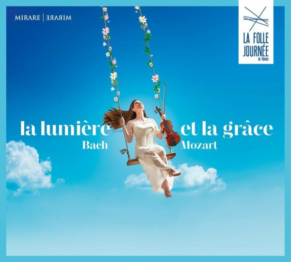 Bach / Mozart: La Lumière Et La Grace (La Folle Journée De Nantes 2021)