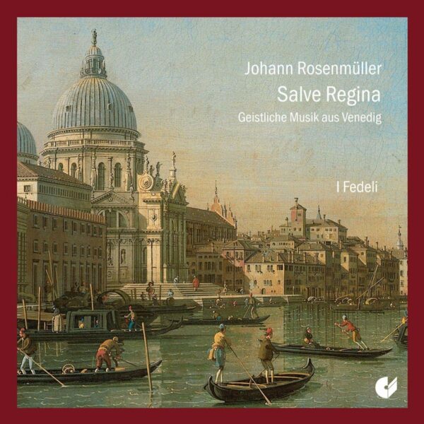 Johann Rosenmuller: Salve Regina, Sacred Music From Venice - I Fedeli