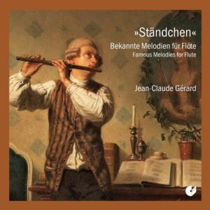 Standchen: Famous Melodies For Flute - Jean-Claude Gerard