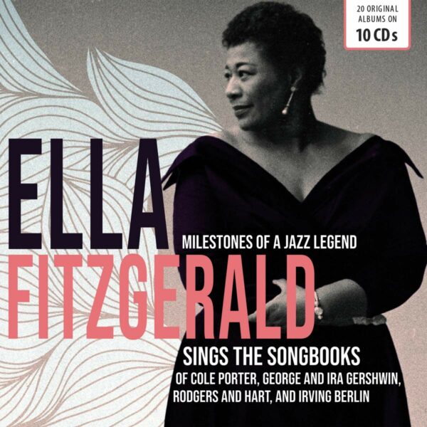 Milestones Of A Jazz Legend: Ella Fitzgerald Sings The Songbooks Of Porter, Gershwin, Rodgers & Hart, Berlin - Ella Fitzgerald