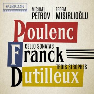 Poulenc / Franck / Dutilleux: Cello Sonatas - Michael Petrov