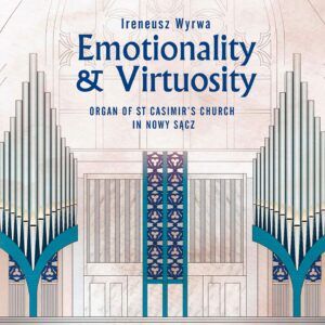 Emotionality & Virtuosity: Organ of St Casimir's Church in Nowy Sacz - Ireneusz Wyrwa