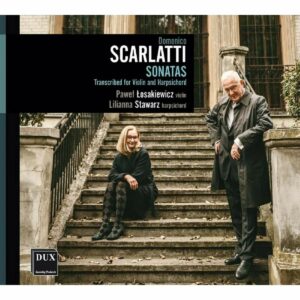 Scarlatti: Sonatas Transcribed For Violin And Harpsichord - Pawel Losakiewicz & Lilianna Stawarz