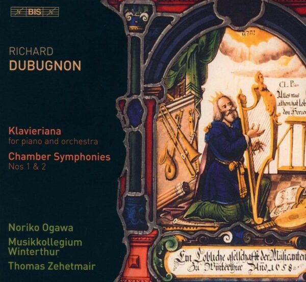 Richard Dubugnon: Klavieriana And Chamber Symphonies Nos. 1 & 2 - Noriko Ogawa