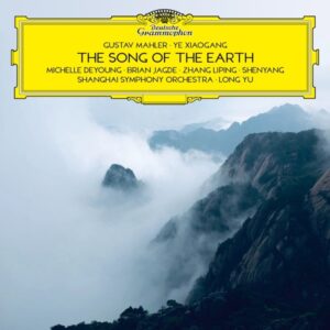 Gustav Mahler / Xiaogang Ye: The Song Of The Earth - Michelle DeYoung