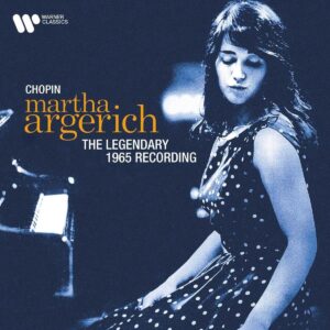 Chopin: The Legendary 1965 Recording - Martha Argerich
