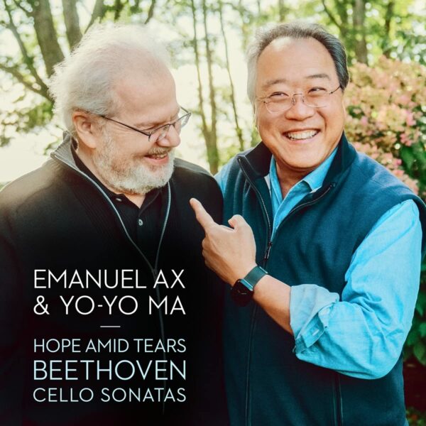 Hope Amid Tears, Beethoven: Complete Cello Sonatas - Yo-Yo Ma & Emanuel Ax