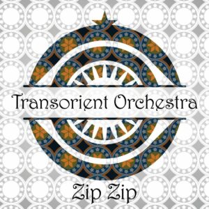 Zip Zip - Transorient Orchestra
